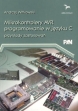 Mikrokontrolery AVR programowanie w języku C przykłady zastosowań;