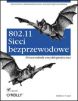 802.11. Sieci bezprzewodowe. Przewodnik encyklopedyczny