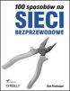 100 sposobów na sieci bezprzewodowe